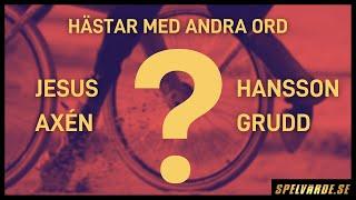 Hästar med andra ord: Jesus/Axén vs Hansson/Grudd