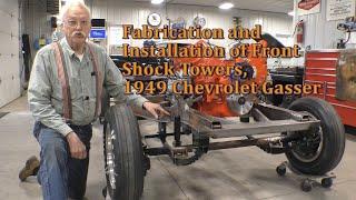 Fabrication and Install of Front Shock Towers, 1949 Chevrolet Gasser