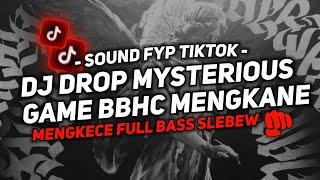 DJ DROP MYSTERIOUS GAME BBHC MENGKANE FULL BASS JEDAG JEDUG VIRAL TIKTOK TERBARU 2024