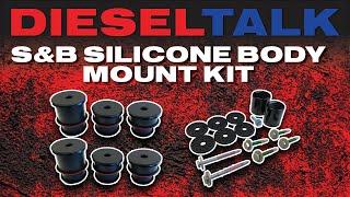 DIESEL TALK | S&B SILICONE BODY MOUNT KIT