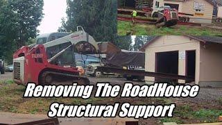 Removing The Temporary Structural Steel From The RoadHouse