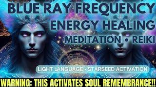 Blue Ray Frequency ～ Blue Ray Starseed Activation ～ Healing Light Codes ～ Lightworker Transmission