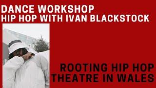 Rooting Hip Hop Theatre in Wales, Hip Hop with Ivan Michael Blackstock