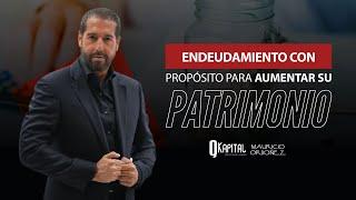 Endeudamiento con Propósito para AUMENTAR SU PATRIMONIO