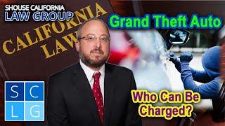 Who Can Be Charged with "Grand Theft Auto" in California? Advice from Top Criminal Defense Attorney