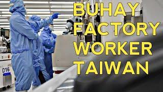 BUHAY FACTORY WORKER SA TAIWAN |  OFW LIFE