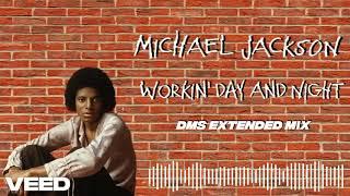 Michael Jackson - Workin' Day and Night (DMS Extended Mix)