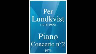 Per Lundkvist (1916-1999): Piano Concerto No. 2 (1976)