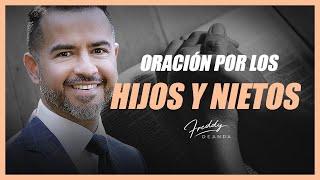   Oración por los hijos y nietos - Freddy DeAnda