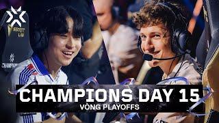 VALORANT Champions Seoul - Vòng Playoffs Day 15