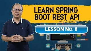 Learn Spring Boot REST API : Lesson 8 - Working with Spring Data Repositories