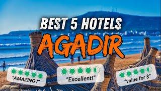  What are the BEST HOTELS in AGADIR Morocco ? (AGADIR hotel ranking)