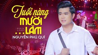 Tuổi Nàng Mười Lăm - Nguyễn Phú Quí (Official MV)