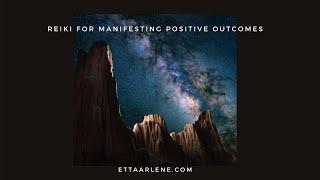 Reiki for manifesting positive outcomes