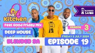 Deep House | Blended SA | The Kitchen | Season 3 Episode 19