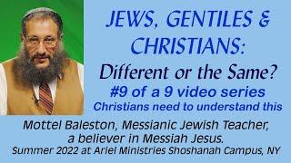 Jews, Gentiles, Christians: Different or Same? #9 Mottel Baleston Messianic Jewish