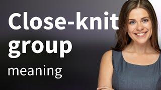 Understanding "Close-knit Group" - An English Phrase Explained