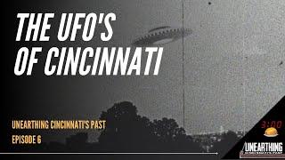 "The UFO's of Cincinnati" | Unearthing Cincinnati's Past w/ Greg Hand E06