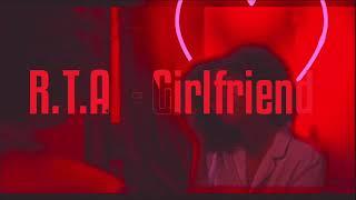 R.T.A. - Girlfriend (Official Music Video)