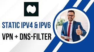 ISP that gives static IPV4 & IPv6, VPN and DNS-filtering?