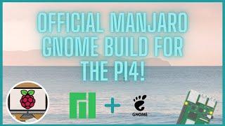 Official Manjaro ARM GNOME for the Raspberry Pi 4 - The BEST GNOME Experience!