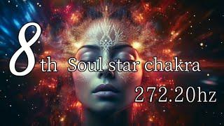 Sleep Meditation Healing Music | soul star chakra｜272.20Hz｜connected to the universe 8th chakra