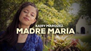 Kairy Marquez - Madre Maria (Video Oficial) | Música Católica