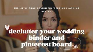 7: Declutter Your Wedding Binder & Pinterest Board - A Mindful Wedding Planning Practice