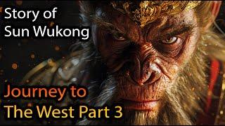 The Story of Sun Wukong, The Monkey King | Journey to the West Part 3 | Chinese Mythology Explained