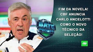 É OFICIAL! CBF ANUNCIA Carlo Ancelotti como o NOVO TÉCNICO da Seleção Brasileira! | BATE-PRONTO