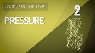 2. Sound Pressure - Loudness and Level