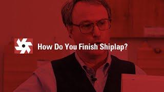 How Do You Finish Shiplap? | The Expert’s Corner, Ep. 6