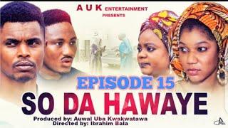 SO DA HAWAYE EPISODE 15 LATEST 2021#