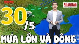 Dự báo thời tiết hôm nay và ngày mai 30/5 | Dự báo thời tiết đêm nay mới nhất | Báo Nhân Dân