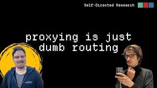 Proxying is just dumb routing