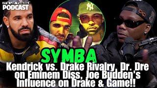 Symba on Drake Stealing Joe Budden Style, Kendrick's Street Credit, Diddy’s Parties, Eminem Diss P2