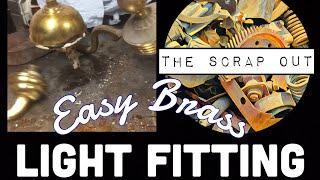 Easy Brass! Scrapping out a light fitting