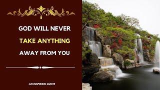 Always remember, God will never take anything | An Inspiring quote | Beautiful Quotes |