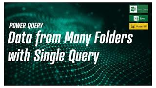 Power Query - Data from many folders with Single Query