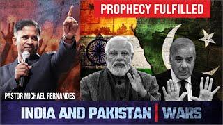 Prophecy Fulfilled | India & Pakistan Wars | Pastor Michael Fernandes