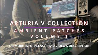 Arturia V Collection - 124 Ambient Patches - Vol. 1 (part 1)