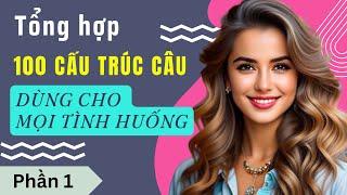 Luyện Nói Thành Thạo Qua Các Cấu Trúc Câu Hay Dùng Hàng Ngày |  Cấu Trúc Ai cũng Dùng | Phần 1