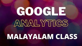 Google Analytics - Malayalam Class - Digital Marketing Training Tutorial Video