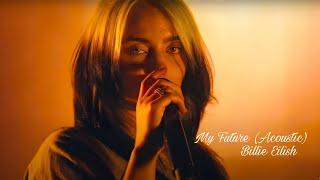 My Future [Acoustic Version] - Billie Eilish