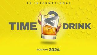 TK International-Time 2 Drink (Bouyon 2024)