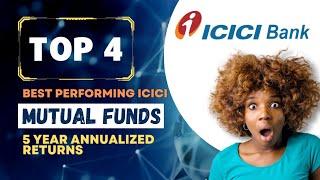 Top 4 ICICI Best Performing Mutual Funds to invest | With 5 year Annualized Returns