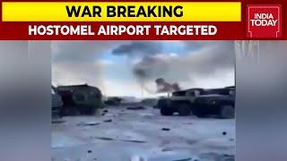 Ukraine Russia War: Hostomel Airport Targeted; First Images On India Today | Breaking News