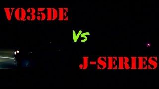 VQ35DE Vs Jseries Grudge Match