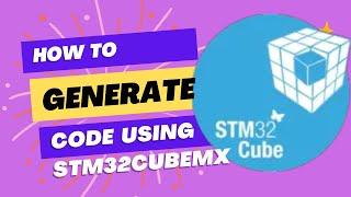 STM32 Programming for beginners:How to generate code using STM32Cubemx