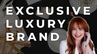 How to Create an Exclusive Luxury Brand